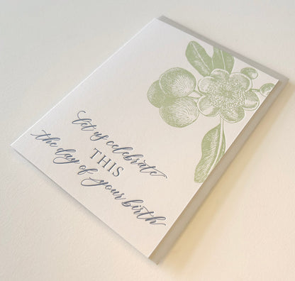 Letterpress birthday card with florals that says " Let Us Celebrate This The Day Of Your Birth" by Rust Belt Love