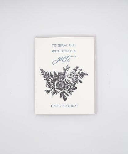Letterpress birthday card with black florals that reads "To grow old with you is a gift happy birthday", by Rust Belt Love