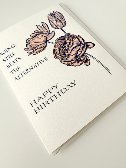 Aging: Still beats the alternative, Happy Birthday Letterpress Greeting Card
