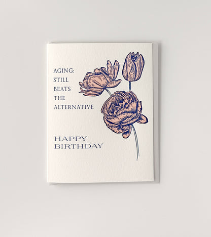 Aging: Still beats the alternative, Happy Birthday Letterpress Greeting Card