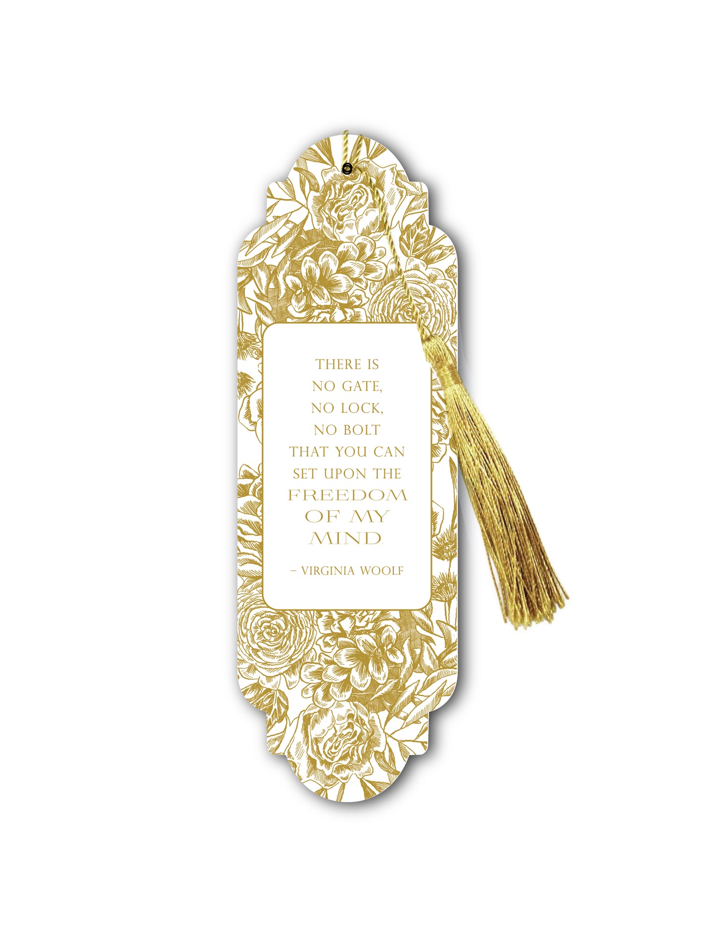 "There is no gate, no lock, no bolt that you can set upon the freedom of my mind"- Virginia Woolf Quote Bookmark