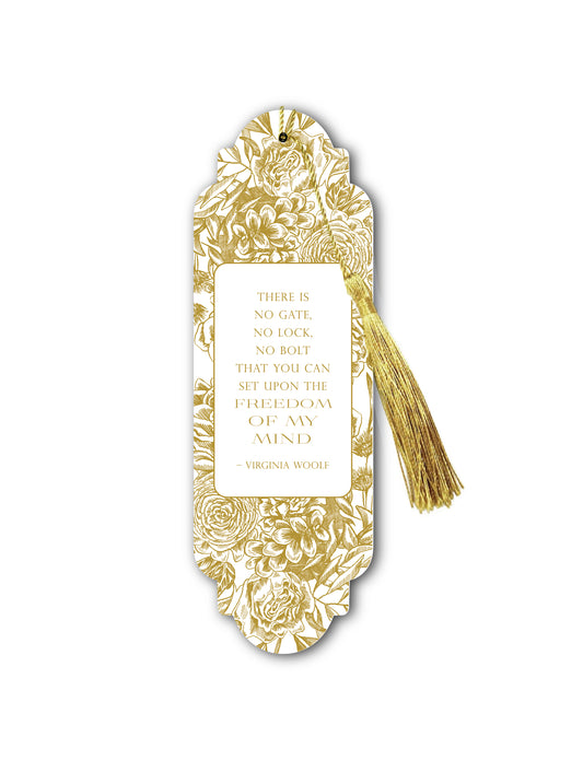 "There is no gate, no lock, no bolt that you can set upon the freedom of my mind"- Virginia Woolf Quote Bookmark