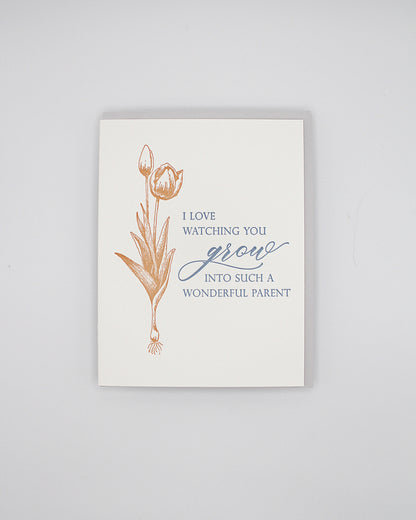 Letterpress encouragement card with florals that says "I love watching you grow into such a wonderful parent" by Rust Belt Love