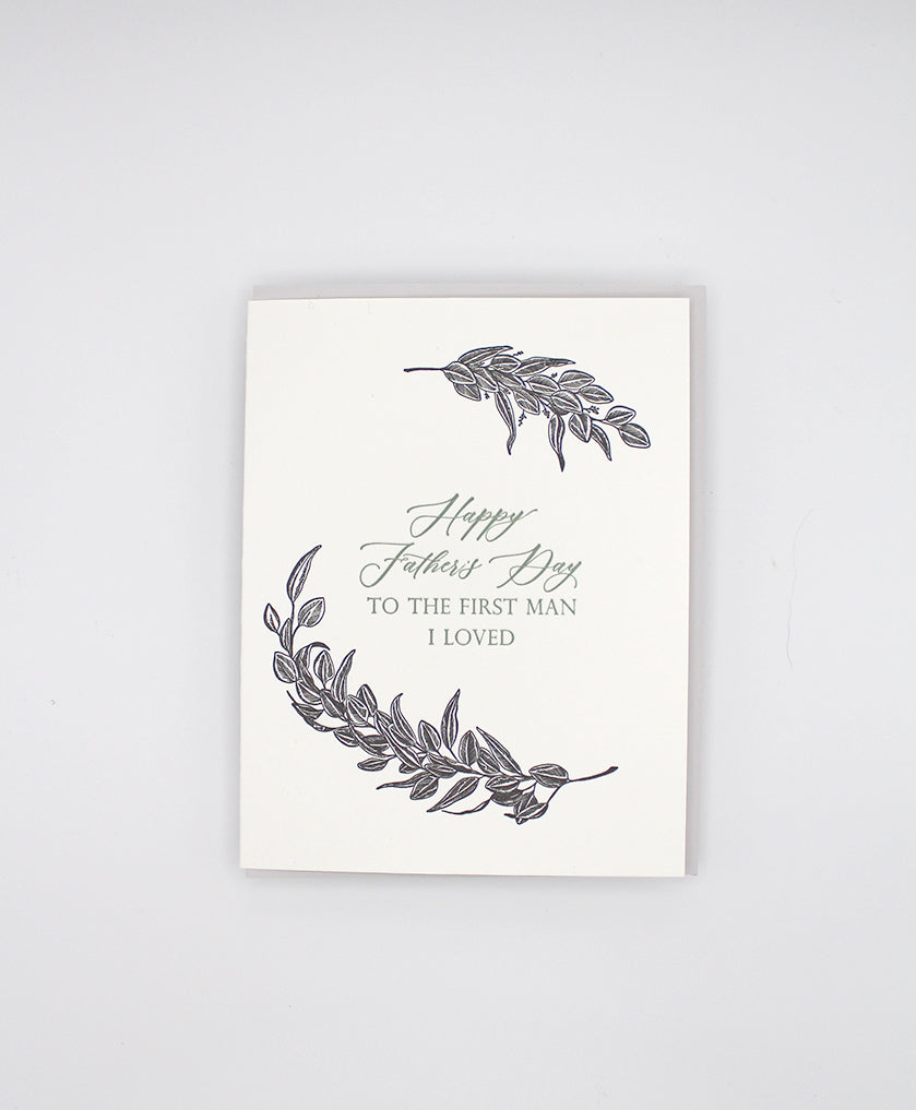 Letterpress card with greenery that reads "Happy Father's Day to the first man i loved" by Rust Belt Love