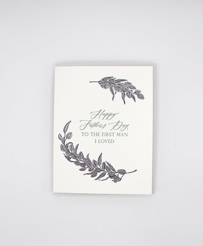 Letterpress card with greenery that reads "Happy Father's Day to the first man i loved" by Rust Belt Love
