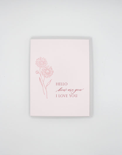 Letterpress friendship card with florals that says "Hello how are you I love you" by Rust Belt Love