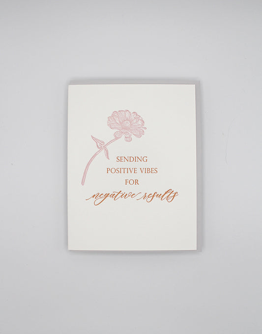 Letterpress friendship card with flower that says "Sending positive vibes for negative results" by Rust Belt Love