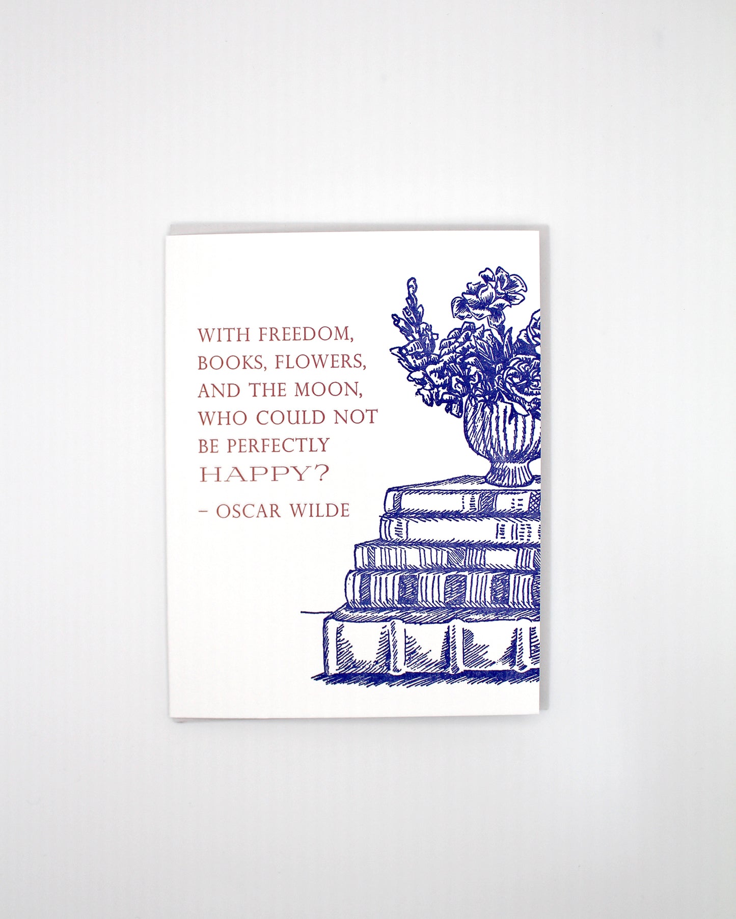 "With freedom, books, flowers, and the moon, who could not be perfectly happy?" - Oscar Wilde Letterpress Greeting Card