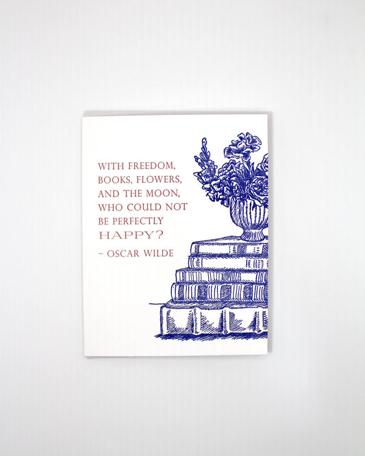 "With freedom, books, flowers, and the moon, who could not be perfectly happy?" - Oscar Wilde Letterpress Greeting Card