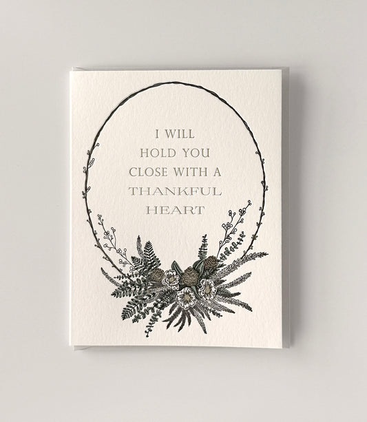 I Will Hold You Close With a Thankful Heart Letterpress Greeting Card