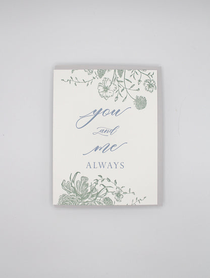 Letterpress love card with florals that says "You and me always" by Rust Belt Love