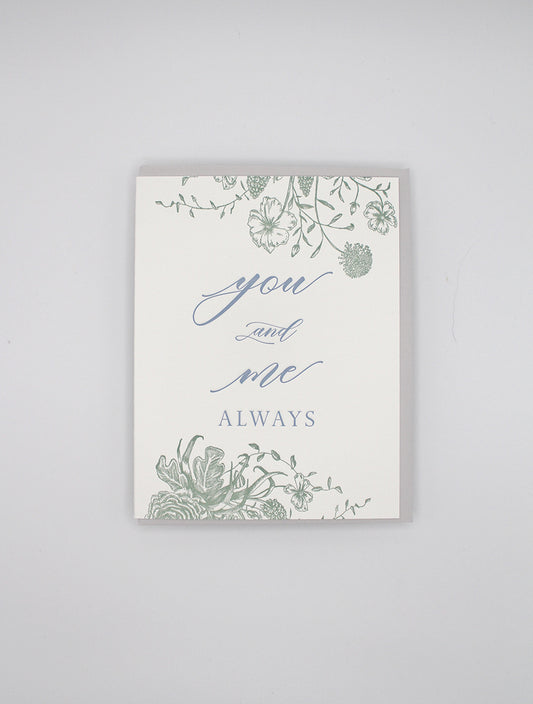 Letterpress love card with florals that says "You and me always" by Rust Belt Love