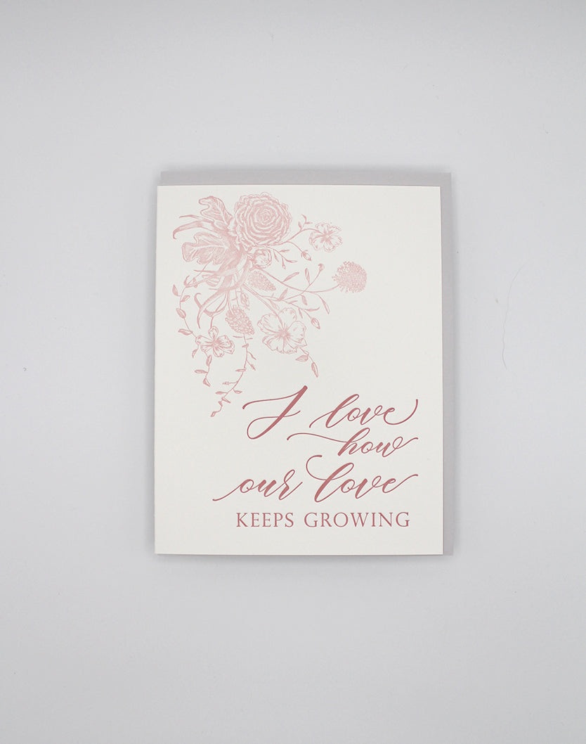 Letterpress love card with florals that says "I love how our love keeps growing" by Rust Belt Love