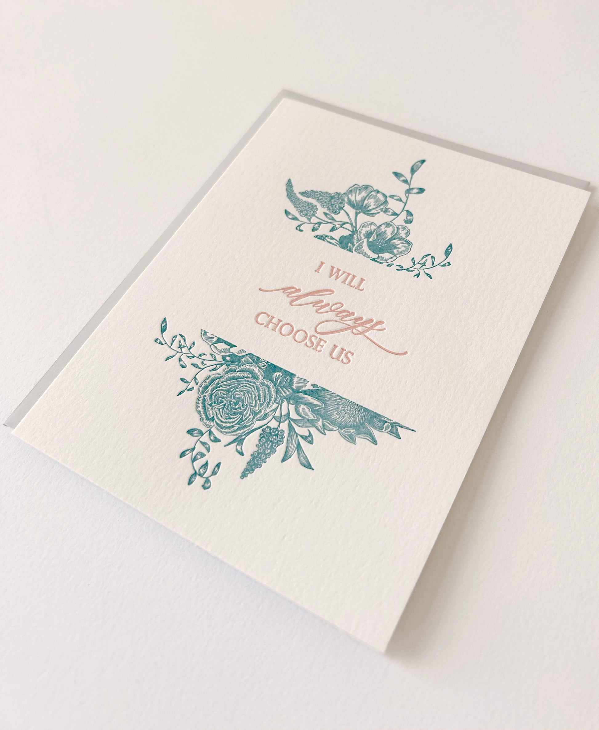 Letterpress love card with florals that says "I Will Always Choose Us" by Rust Belt Love