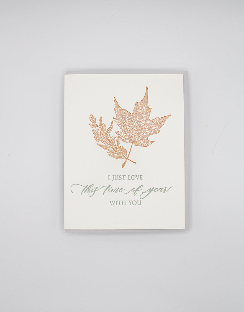 Letterpress love card with leaves that says "I Just Love This Time Of Year With You" by Rust Belt Love