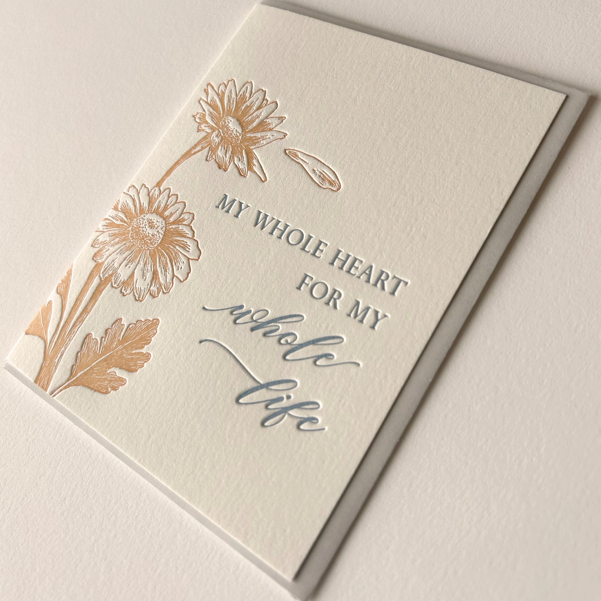 Letterpress love card with florals that says " My Whole Heart For MY Whole Life" by Rust Belt Love