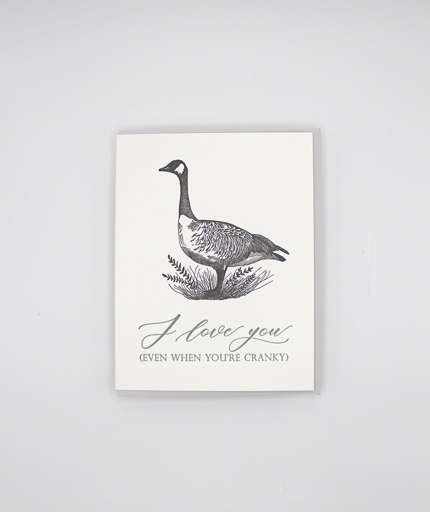 Letterpress love greeting card with goose that says "I love you (even when you're cranky)", by Rust Belt Love
