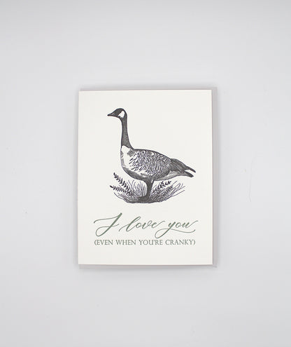 Letterpress love greeting card with goose that says "I love you (even when you're cranky)", by Rust Belt Love