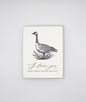 Letterpress love greeting card with goose that says "I love you (even when you're cranky)", by Rust Belt Love