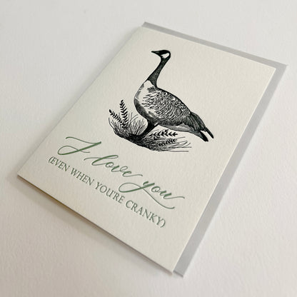 Letterpress love greeting card with goose that says "I love you (even when you're cranky)", by Rust Belt Love
