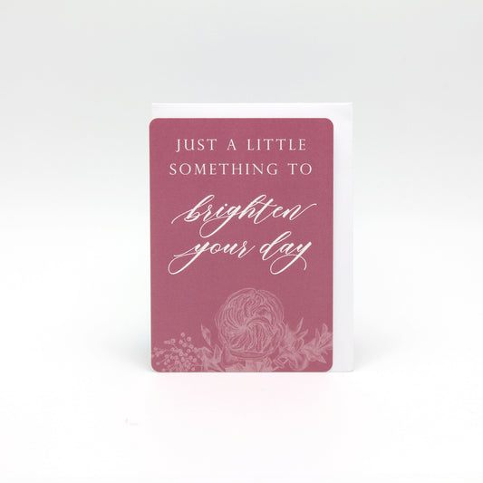 Pink floral minicard that reads "Just a little something to brighten your day" by Rust Belt Love