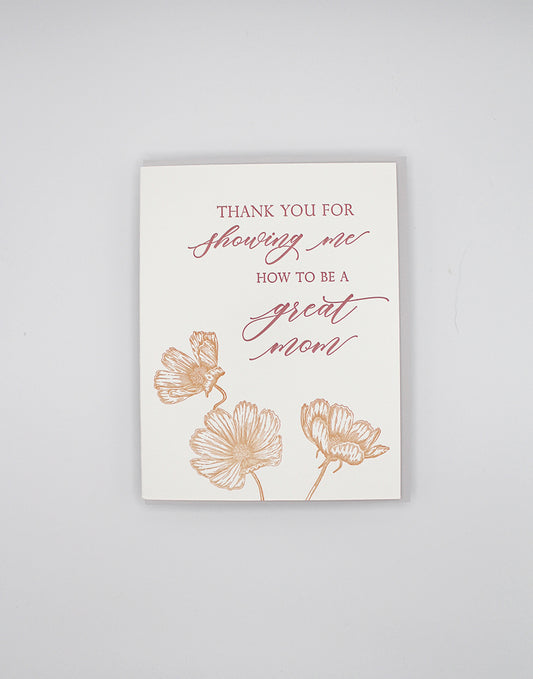 Letterpress mom card with florals that reads "Thank you for showing me how to be a great mom", by Rust Belt Love