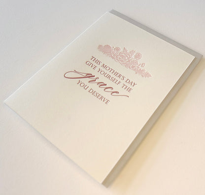 Letterpress mother's day card with florals that says "This Mother's Day Give Yourself The Grace You Deserve" by Rust Belt Love