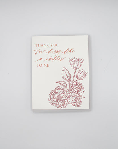 Letterpress mother's day card with florals that says "Thank You For Being Like A Mother To Me" by Rust Belt Love