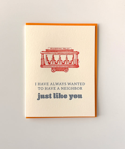 I Have Always Wanted To Have A Neighbor Just Like You; Mister Rogers' Neighborhood Letterpress Greeting Card