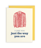 I Like You Just The Way You Are Letterpress Greeting Card
