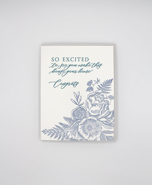 Letterpress new home card with florals that says "So excited to see you make this house your home congrats" by Rust Belt Love