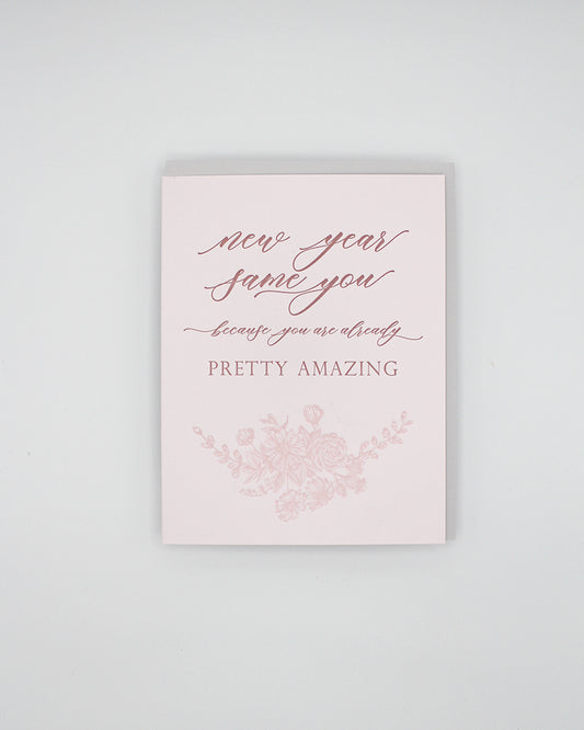 Letterpress holiday card with florals that says "New year same you because you are already pretty amazing" by Rust Belt Love