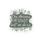 "The horrors persist, but so do we" Sticker – 3"