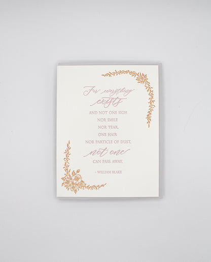 Letterpress sympathy card with florals that says "For everything exists and not one sigh nor smile nor tear one hair nor particle of dust, not one can pass away.- William Blake" by Rust Belt Love