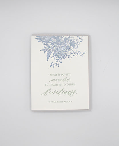 Letterpress sympathy card with florals that says "What is lovely never dies, but passes into other loveliness. - Thomas Bailey Aldrich" by Rust Belt Love