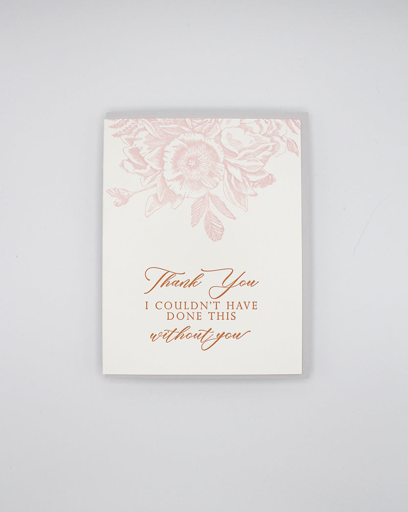 Letterpress thank you card with florals that says "Thank you I couldn't have done this without you" by Rust Belt Love
