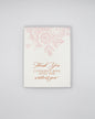 Letterpress thank you card with florals that says "Thank you I couldn't have done this without you" by Rust Belt Love