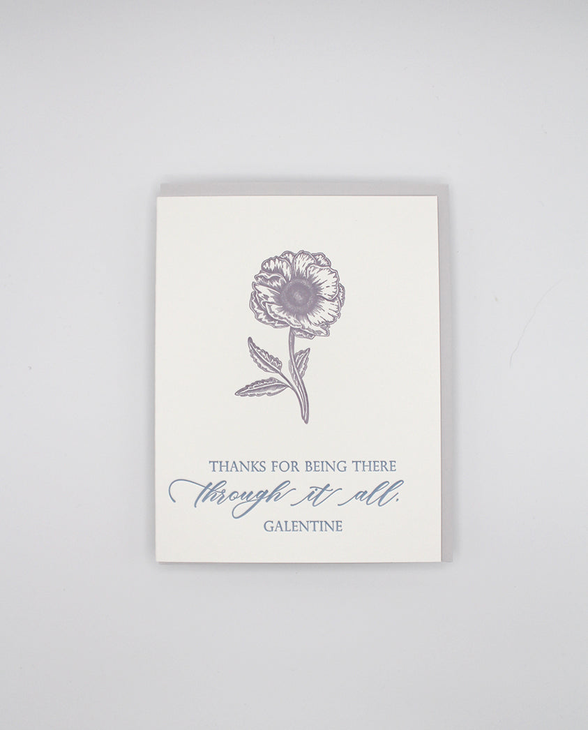 Letterpress love card with a flower that says " Thanks For Being There Through It All, Galentine" by Rust Belt Love