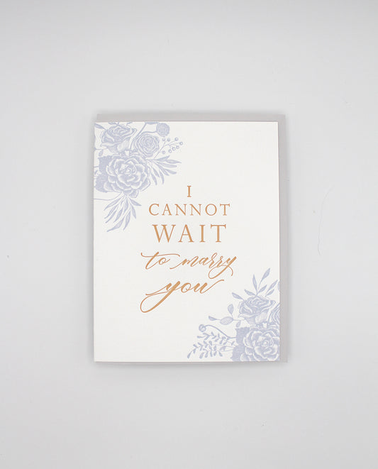 Letterpress wedding card with florals that says "I cannot wait to marry you" by Rust Belt Love