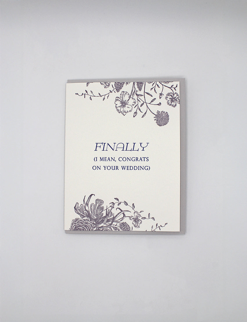 Finally (I mean congrats on your wedding) Letterpress Greeting Card